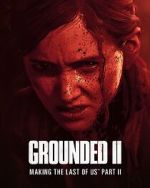 Watch Grounded II: Making the Last of Us Part II Moviesjoy