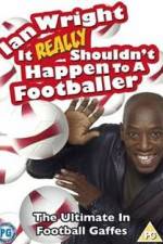 Watch Ian Wright - It Really Shouldn't Happen to a Footballer Moviesjoy