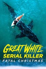 Watch Great White Serial Killer: Fatal Christmas (TV Special 2022) Moviesjoy
