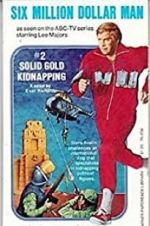 Watch The Six Million Dollar Man: The Solid Gold Kidnapping Moviesjoy