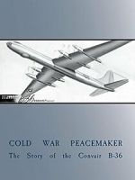 Watch Cold War Peacemaker: The Story of the Convair B-36 Moviesjoy