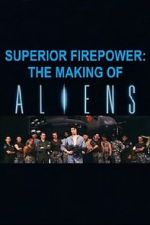Watch Superior Firepower: The Making of \'Aliens\' Moviesjoy