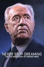 Watch Never Stop Dreaming: The Life and Legacy of Shimon Peres Moviesjoy
