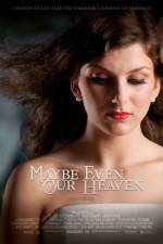 Watch Maybe Even Our Heaven Moviesjoy