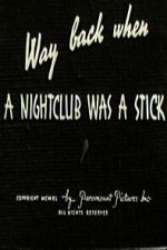 Watch Way Back When a Nightclub Was a Stick Moviesjoy