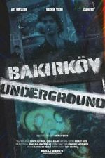 Watch Bakirköy Underground Moviesjoy
