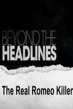 Watch Beyond the Headlines: The Real Romeo Killer Moviesjoy