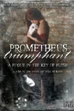 Watch Prometheus Triumphant: A Fugue in the Key of Flesh Moviesjoy