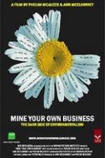 Watch Mine Your Own Business The Dark Side of Environmentalism Moviesjoy