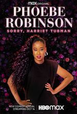 Watch Phoebe Robinson: Sorry, Harriet Tubman (TV Special 2021) Moviesjoy