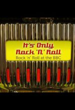 Watch It\'s Only Rock \'n\' Roll: Rock \'n\' Roll at the BBC Moviesjoy