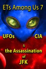 Watch ETs Among Us 7: UFOs, CIA & the Assassination of JFK Moviesjoy