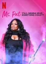 Watch Ms. Pat: Y\'all Wanna Hear Something Crazy? (TV Special 2022) Moviesjoy