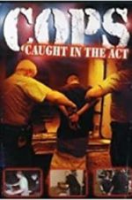 Watch COPS: Caught in the Act Moviesjoy