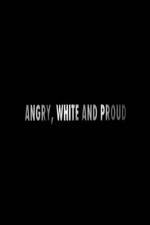 Watch Angry, White and Proud Moviesjoy