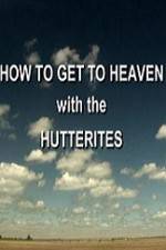 Watch How to Get to Heaven with the Hutterites Moviesjoy