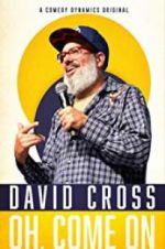Watch David Cross: Oh Come On Moviesjoy