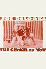 Watch The Choke\'s on You Moviesjoy