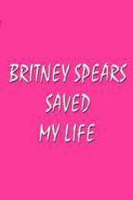 Watch Britney Spears Saved My Life Moviesjoy