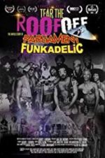 Watch Tear the Roof Off-The Untold Story of Parliament Funkadelic Moviesjoy