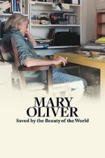 Watch Mary Oliver: Saved by the Beauty of the World Moviesjoy