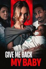 Watch Give Me Back My Baby Moviesjoy