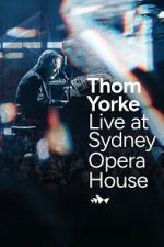 Watch Thom Yorke Live at Sydney Opera House Moviesjoy