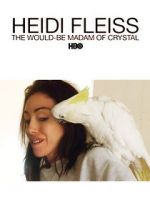Watch Heidi Fleiss: The Would-Be Madam of Crystal Moviesjoy