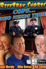 Watch Rifftrax: Cops Who Needs Them Moviesjoy