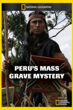 Watch National Geographic Explorer Perus Mass Grave Mystery Moviesjoy