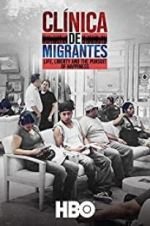 Watch Clínica de Migrantes: Life, Liberty, and the Pursuit of Happiness Moviesjoy