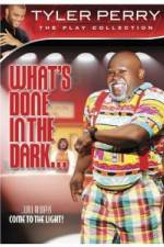 Watch Tyler Perry: What's Done in the Dark Moviesjoy