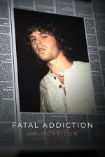 Watch Fatal Addiction: Jim Morrison Moviesjoy