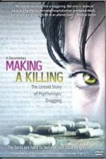 Watch Making a Killing The Untold Story of Psychotropic Drugging Moviesjoy