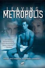 Watch Leaving Metropolis Moviesjoy