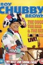 Watch Roy Chubby Brown: The Good, The Bad And The Fat Bastard Moviesjoy