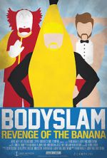 Watch Bodyslam: Revenge of the Banana! Moviesjoy