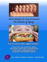 Watch Who Wants to Live Forever, the Wisdom of Aging. Moviesjoy
