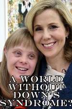 Watch A World Without Down\'s Syndrome? Moviesjoy