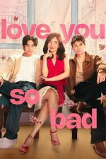 Watch Love You So Bad Moviesjoy