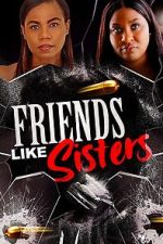 Watch Friends Like Sisters Moviesjoy
