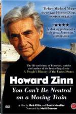 Watch Howard Zinn - You Can't Be Neutral on a Moving Train Moviesjoy