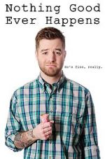 Watch Nothing Good Ever Happens Moviesjoy