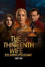 Watch The Thirteenth Wife: Escaping Polygamy Moviesjoy