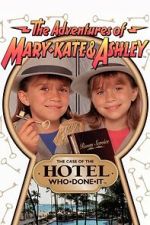 Watch The Adventures of Mary-Kate & Ashley: The Case of the Hotel Who-Done-It Moviesjoy