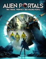 Watch Alien Portals: Time Travel, Prophecy and Missing People Moviesjoy