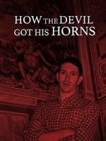 Watch How the Devil Got His Horns: A Diabolical Tale Moviesjoy