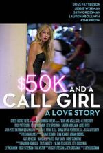 Watch $50K and a Call Girl: A Love Story Moviesjoy