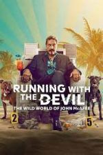 Watch Running with the Devil: The Wild World of John McAfee Moviesjoy