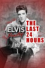 Watch The Last 24 Hours: Elvis Presley Moviesjoy
